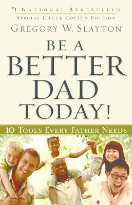 Be a Better Dad Today : Ten Tools Every Father ... 0830764291 Book Cover