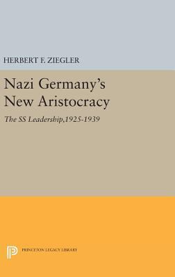 Nazi Germany's New Aristocracy: The SS Leadersh... 0691635129 Book Cover