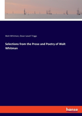 Selections from the Prose and Poetry of Walt Wh... 3337493416 Book Cover