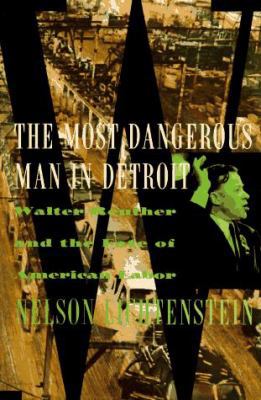 The Most Dangerous Man in Detroit: Walter Reuth... 046509080X Book Cover