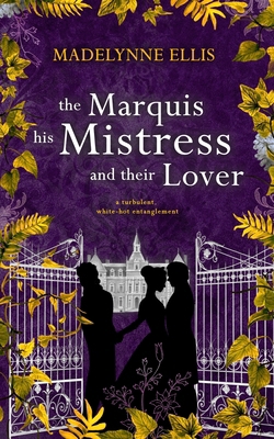 The Marquis, his Mistress, & their Lover: (Omni... 1917284160 Book Cover