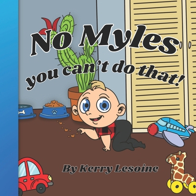 No Myles, You can't do that! B0BMZB3HC8 Book Cover