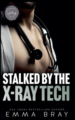 Stalked by the X-Ray Tech B0D9RBZF44 Book Cover