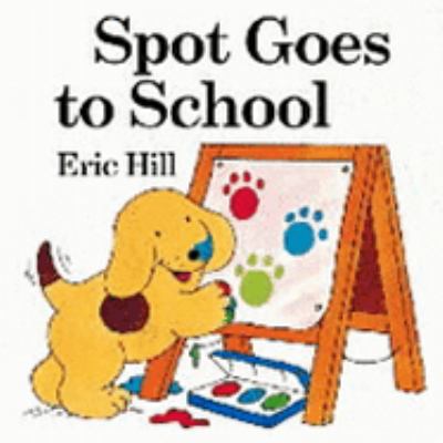 Spot Goes to School (Spot Baby Books) 0723247218 Book Cover