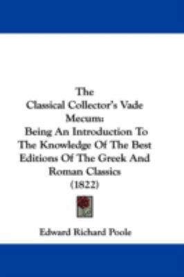 The Classical Collector's Vade Mecum: Being An ... 1437376614 Book Cover