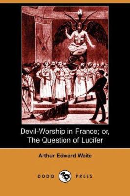 Devil-Worship in France; Or, the Question of Lu... 1406550671 Book Cover