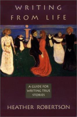 Writing from Life: A Guide for Writing True Sto... 0771075588 Book Cover