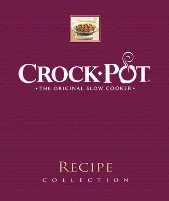 Crock-Pot Recipe Collection: The Original Slow ... 1412793084 Book Cover