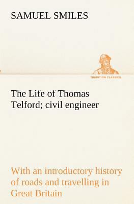 The Life of Thomas Telford; civil engineer with... 3849154505 Book Cover