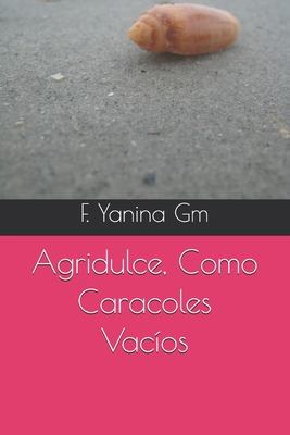 Agridulce, Como Caracoles Vacíos [Spanish]            Book Cover