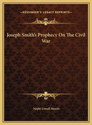 Joseph Smith's Prophecy On The Civil War 116938028X Book Cover