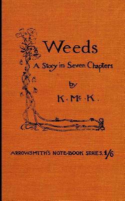 Weeds.: A Story in Seven Chapters. 1468089099 Book Cover