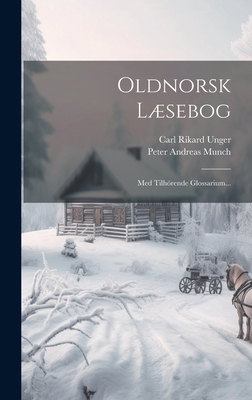 Oldnorsk Læsebog: Med Tilhörende Glossarium... [Icelandic] 1020428406 Book Cover