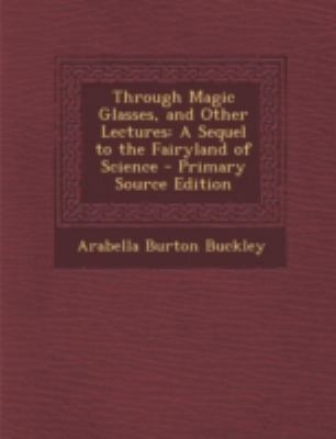 Through Magic Glasses, and Other Lectures: A Se... 1294828398 Book Cover