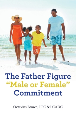 The Father Figure "Male or Female" Commitment B09TQV6ZKV Book Cover