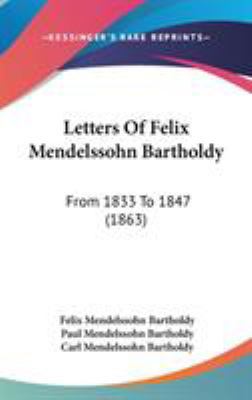 Letters Of Felix Mendelssohn Bartholdy: From 18... 1104170728 Book Cover