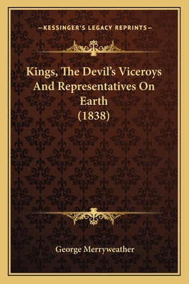 Kings, The Devil's Viceroys And Representatives... 1166620611 Book Cover