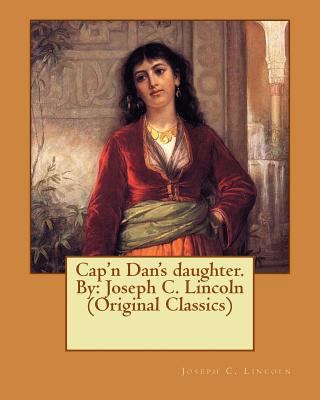 Cap'n Dan's daughter. By: Joseph C. Lincoln (Or... 1539062198 Book Cover