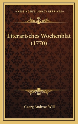 Literarisches Wochenblat (1770) [German] 1166106799 Book Cover