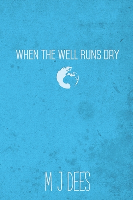 When the Well Runs Dry 1393248373 Book Cover