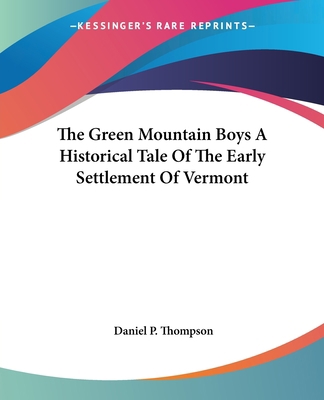 The Green Mountain Boys A Historical Tale Of Th... 1419164945 Book Cover