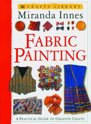 Crafts Library: Fabric Painting 0789404346 Book Cover