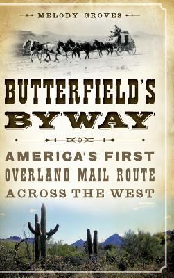 Butterfield's Byway: America's First Overland M... 1540224716 Book Cover
