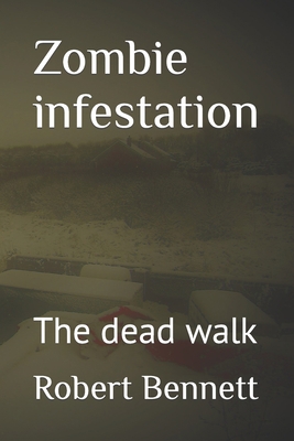 Zombie infestation: The dead walk B09G9FXFTR Book Cover