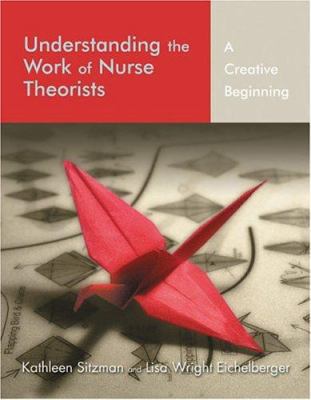 Understanding the Work of Nurse Theorists: A Cr... 0763747661 Book Cover