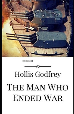 The Man Who Ended War Illustrated B092KN9V98 Book Cover