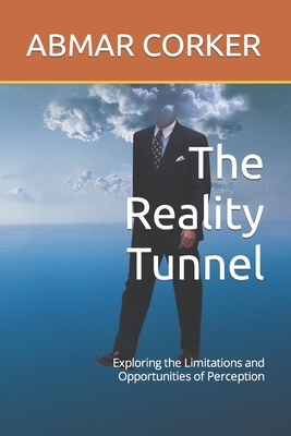 The Reality Tunnel: Exploring the Limitations a... B0C1JK3MYJ Book Cover