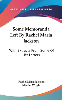Some Memoranda Left By Rachel Maria Jackson: Wi... 054825933X Book Cover