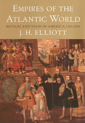 Empires of the Atlantic World: Britain and Spai... 0300114311 Book Cover