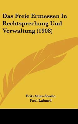 Das Freie Ermessen in Rechtsprechung Und Verwal... [German] 1162359382 Book Cover