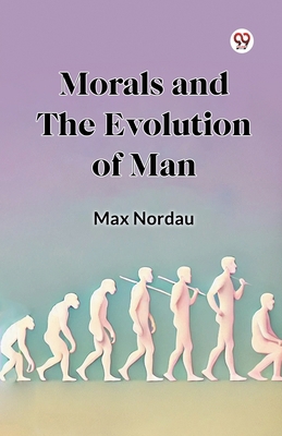 Morals and the Evolution of Man B0DY1Z94S4 Book Cover