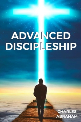 Advanced Discipleship B0D28K6H9Y Book Cover