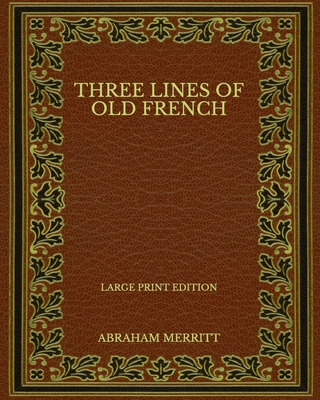 Three Lines of Old French - Large Print Edition B08P1FC68N Book Cover