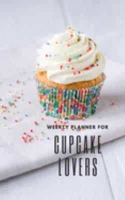 Weekly Planner for Cupcake Lovers: Handy 5 x 8 weekly planner for 2020. Notebook with to do list and space to add priorities. Idea Gift for family and friends.