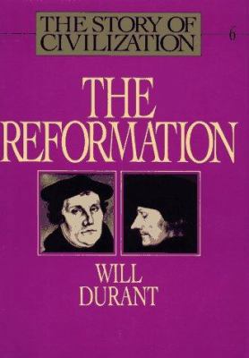 Story of Civilization, Vol VI: The Reformation:... B004CZU8LA Book Cover