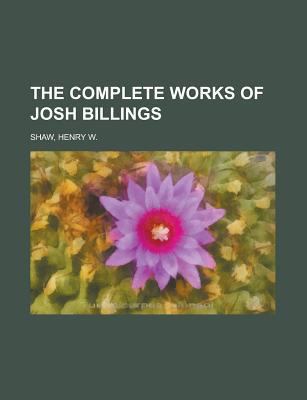 The Complete Works of Josh Billings 1236734025 Book Cover