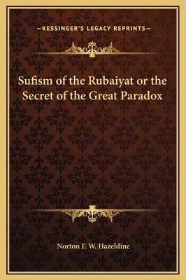 Sufism of the Rubaiyat or the Secret of the Gre... 1169210791 Book Cover