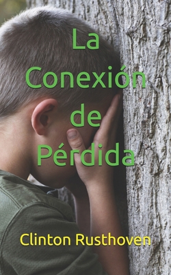 La Conexión de Pérdida [Spanish] B0D7TGF6CT Book Cover