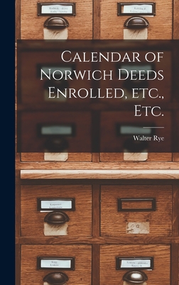 Calendar of Norwich Deeds Enrolled, Etc., Etc. 1013485181 Book Cover