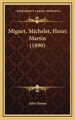 Mignet, Michelet, Henri Martin (1890) 1165042657 Book Cover