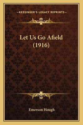 Let Us Go Afield (1916) 1164069470 Book Cover