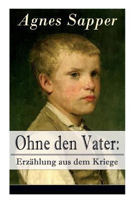 Ohne den Vater: Erzählung aus dem Kriege: Histo... [German] 8027317479 Book Cover