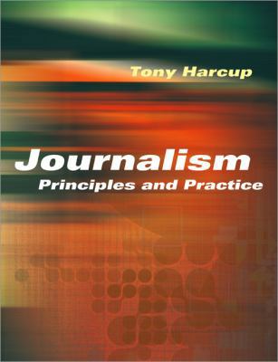 Journalism: Principles and Practice 0761974997 Book Cover