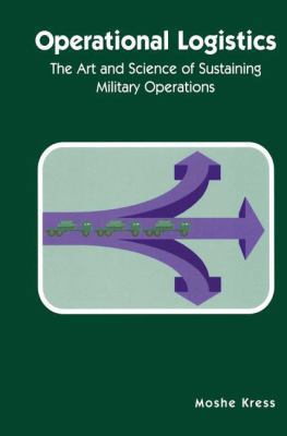 Operational Logistics: The Art and Science of S... 1461353874 Book Cover