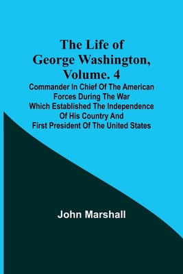 The Life of George Washington, Volume. 4: Comma... 9356904057 Book Cover