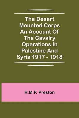 The Desert Mounted Corps An Account Of The Cava... 9354759769 Book Cover